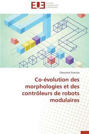 Co-Evolution Des Morphologies Et Des Controleurs de Robots Modulaires: Une Recherche-Intervention de Chourouk Guettas