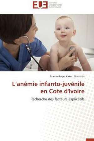 L'Anemie Infanto-Juvenile En Cote D'Ivoire: Une Eclosion Libertaire Iconique de Martin Roger Kakou Niaminin