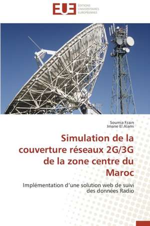 Simulation de La Couverture Reseaux 2g/3g de La Zone Centre Du Maroc: Cas de La Savonnerie Nosa de Soumia Fzain