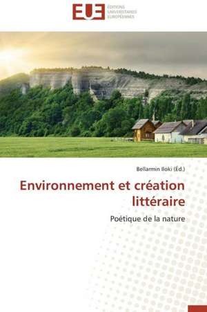 Environnement Et Creation Litteraire: Cas de La Moyenne Guinee de Bellarmin Iloki