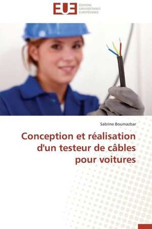 Conception Et Realisation D'Un Testeur de Cables Pour Voitures: Fromage Frais de Sabrine Boumazbar