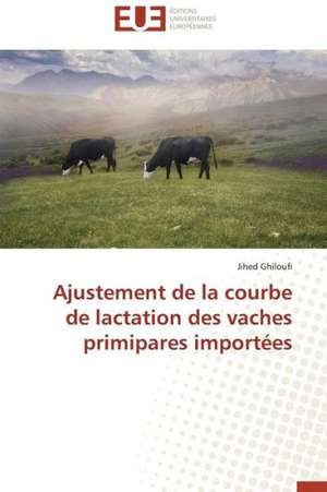 Ajustement de La Courbe de Lactation Des Vaches Primipares Importees: Fromage Frais de Jihed Ghiloufi