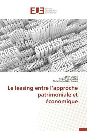 Le Leasing Entre L'Approche Patrimoniale Et Economique: Nouvelle Approche de Sofien Dhahri