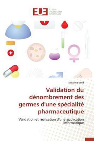 Validation Du Denombrement Des Germes D'Une Specialite Pharmaceutique: Codage Et Simulation de Nessrine Mnif