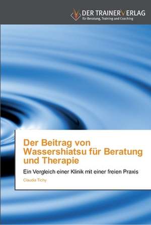 Der Beitrag von Wassershiatsu für Beratung und Therapie de Claudia Tichy