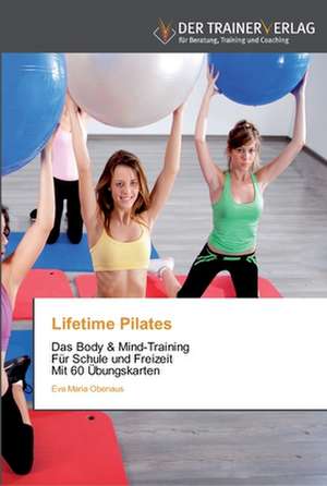 Lifetime Pilates de Eva Maria Obenaus