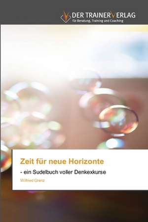 Zeit für neue Horizonte de Wilfried Grenz