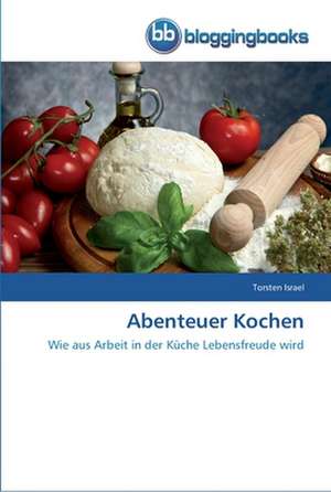 Abenteuer Kochen de Torsten Israel