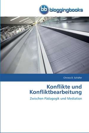 Konflikte und Konfliktbearbeitung de Christa D. Schäfer