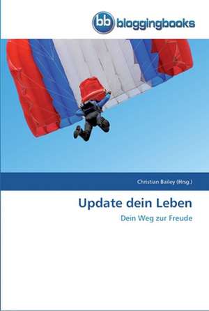 Update dein Leben de Christian Bailey