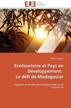 Ecotourisme Et Pays En Developpement: Le Defi de Madagascar de Mathieu Meyer