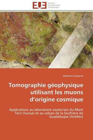 Tomographie Geophysique Utilisant Les Muons D Origine Cosmique: Le Defi de Madagascar de Nolwenn Lesparre