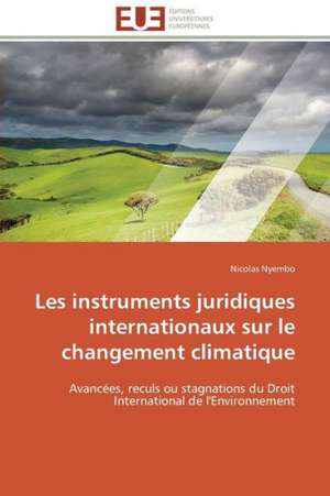 Les Instruments Juridiques Internationaux Sur Le Changement Climatique: Senegal/France de Nicolas Nyembo