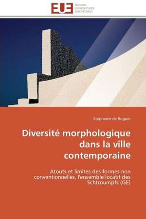 Diversite Morphologique Dans La Ville Contemporaine: Senegal/France de Stéphanie de Roguin