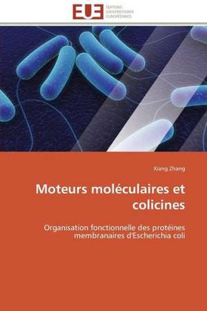 Moteurs Moleculaires Et Colicines: Senegal/France de Xiang Zhang