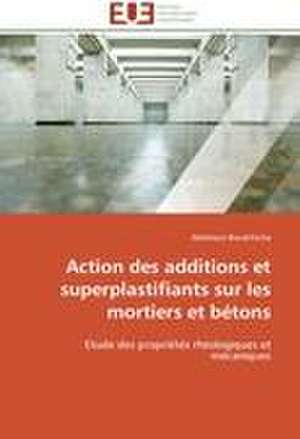 Action des additions et superplastifiants sur les mortiers et bétons de Abdelaziz Boudchicha