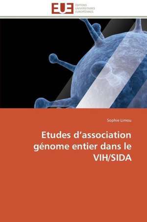 Etudes D Association Genome Entier Dans Le Vih/Sida: Cas de La Tunisie de Sophie Limou