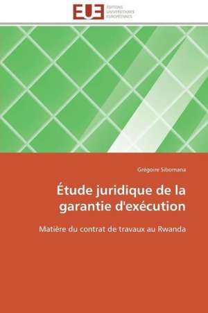 Etude Juridique de La Garantie D'Execution: Le Marigot de Bignona de Grégoire Sibomana