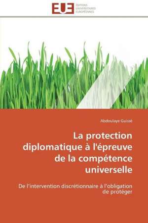 La Protection Diplomatique A L'Epreuve de La Competence Universelle: Le Cas de Thienaba de Abdoulaye Guissé