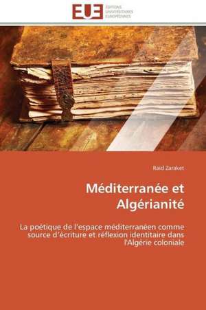 Mediterranee Et Algerianite: de L'Intention A L'Action de Raïd Zaraket