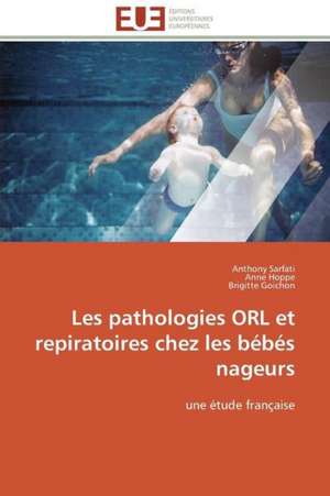 Les Pathologies Orl Et Repiratoires Chez Les Bebes Nageurs: Etude Sur Le Festival de Villerupt de Anthony Sarfati