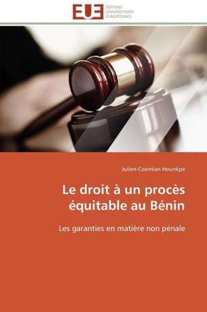 Le Droit a Un Proces Equitable Au Benin: Etude Sur Le Festival de Villerupt de Julien-Coomlan Hounkpe