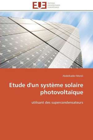 Etude D'Un Systeme Solaire Photovoltaique: Levier D'Un Management Moderne de Abdelkader Morsli