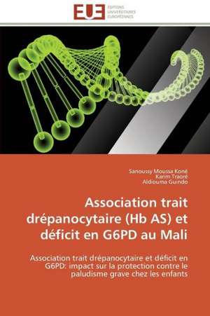 Association Trait Drepanocytaire (Hb As) Et Deficit En G6pd Au Mali: Etude Spectrale Et Applications de Sanoussy Moussa Koné