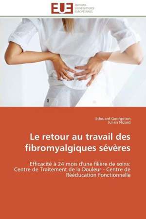 Le Retour Au Travail Des Fibromyalgiques Severes: Une Ethique En Kit! de Edouard Georgeton