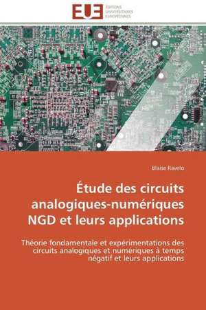 Etude Des Circuits Analogiques-Numeriques Ngd Et Leurs Applications: France Et Russie de Blaise Ravelo