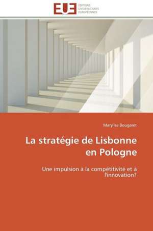 La Strategie de Lisbonne En Pologne: Peptide a Et Systemes de Reparation de L'Adn de Marylise Bougaret