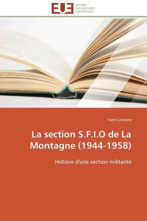 La Section S.F.I.O de La Montagne (1944-1958): Apport Des Biotechnologies de Yann Lemaire