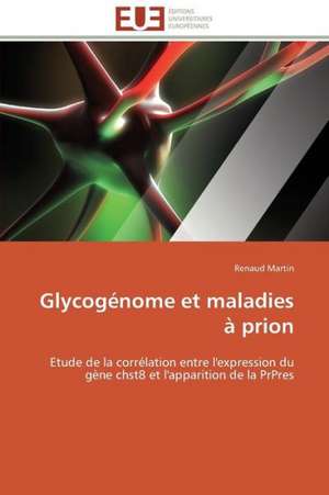 Glycogenome Et Maladies a Prion: de Nouveaux Mediateurs de L'Homeostasie Hydrique? de Renaud Martin