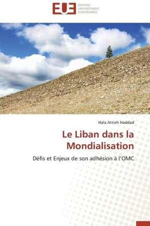 Le Liban Dans La Mondialisation: Theories Et Pratiques de Hala Attieh Haddad