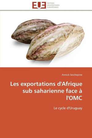 Les Exportations D'Afrique Sub Saharienne Face A L'Omc: Biodegradation Toxicite de Annick Seichepine