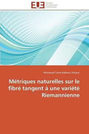 Metriques Naturelles Sur Le Fibre Tangent a Une Variete Riemannienne: Materiau D'Avenir Pour La Pile Sofc? de Mohamed Tahar Kadaoui Abbassi