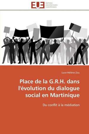 Place de La G.R.H. Dans L'Evolution Du Dialogue Social En Martinique: Apparition D'Especes Emergentes Et Lutte Antifongique de Luce-Hélène Zou