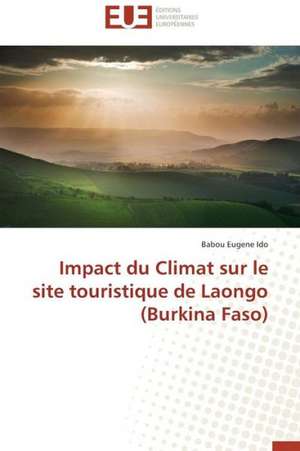 Impact Du Climat Sur Le Site Touristique de Laongo (Burkina Faso): Apparition D'Especes Emergentes Et Lutte Antifongique de Babou Eugene Ido