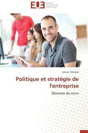 Politique Et Strategie de L'Entreprise: Analyse Des Actions Du Cilss Au Burkina Faso de Amina Omrane