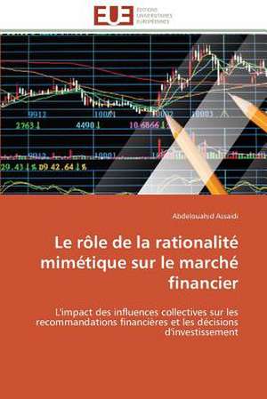 Le Role de La Rationalite Mimetique Sur Le Marche Financier: Analyse Des Actions Du Cilss Au Burkina Faso de Abdelouahid Assaidi