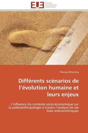 Differents Scenarios de L Evolution Humaine Et Leurs Enjeux: Substitut Ou Complement A L'Enseignement Classique? de Thomas Witzeling