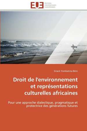 Droit de L'Environnement Et Representations Culturelles Africaines: Un Roman Atypique? de Sitack Yombatina Béni