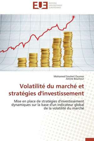 Volatilite Du Marche Et Strategies D'Investissement: Une Boite Noire? de Mohamed Souheil Ousmoi