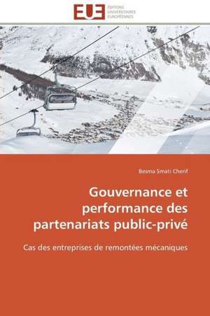 Gouvernance Et Performance Des Partenariats Public-Prive: Une Boite Noire? de Besma Smati Cherif