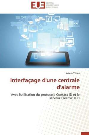 Interfacage D'Une Centrale D'Alarme: Application Aux Antennes a Balayage Electronique de Aslem Yedes