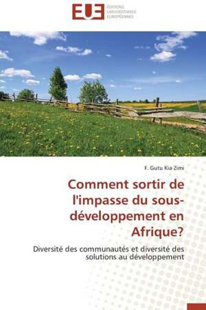 Comment Sortir de L'Impasse Du Sous-Developpement En Afrique?: Un Regard Geometrique de F. Gutu Kia Zimi