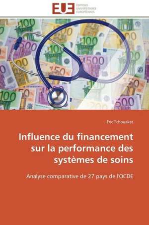 Influence Du Financement Sur La Performance Des Systemes de Soins: Trinidad Est-Elle En Train de Couler? de Eric Tchouaket