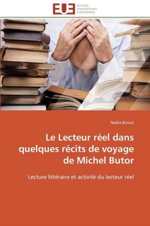 Le Lecteur Reel Dans Quelques Recits de Voyage de Michel Butor: Trinidad Est-Elle En Train de Couler? de Nadia Birouk