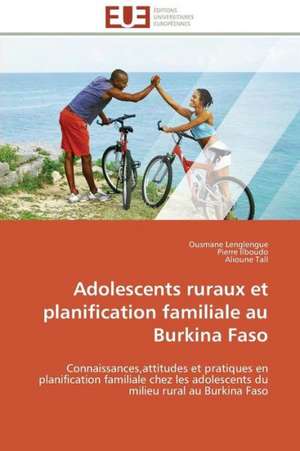 Adolescents Ruraux Et Planification Familiale Au Burkina Faso: France, Argentine de Ousmane Lenglengue