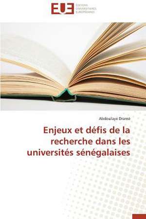 Enjeux Et Defis de La Recherche Dans Les Universites Senegalaises: Theorie Et Application de Abdoulaye Dramé